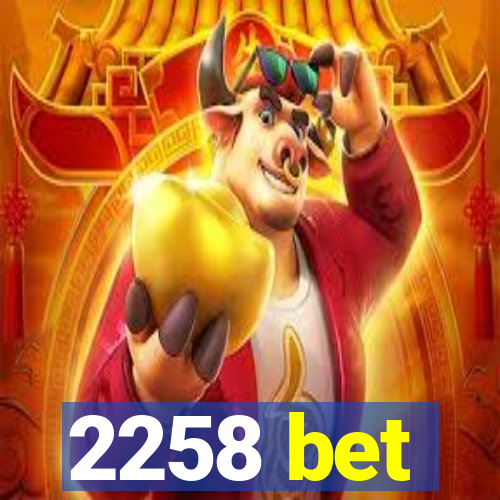 2258 bet